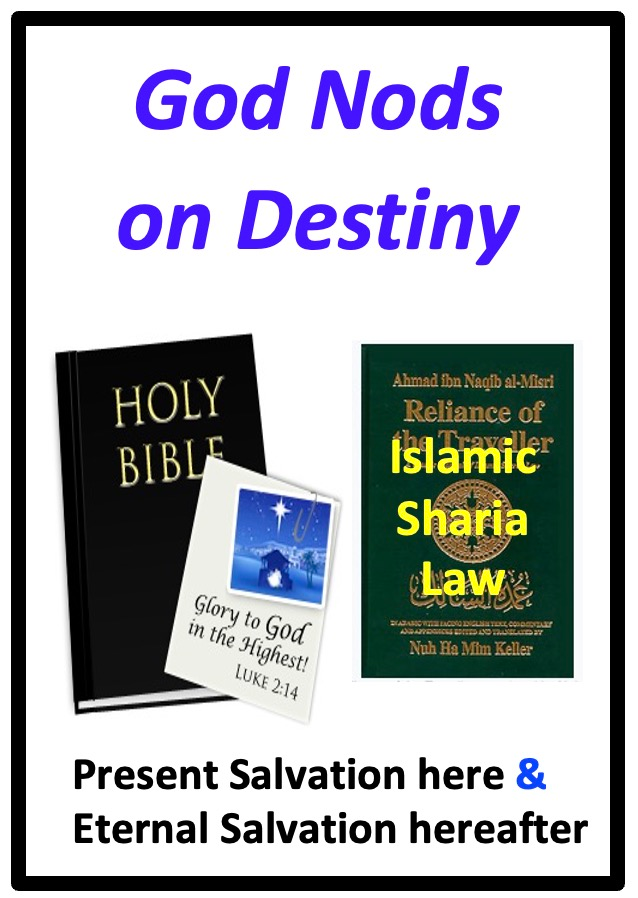 God Nods on Destiny contrasts "faith in Jesus" that guarantees salvation, with not knowing if you've gained paradise by obeying Islamic Sharia Laws.